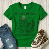 St Patricks Day If I Shenan Once I’Ll Shenanigan Funny Cat Womens T-Shirt