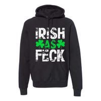 Saint Patrick's Day Lucky Irish As Feck Funny Premium Hoodie