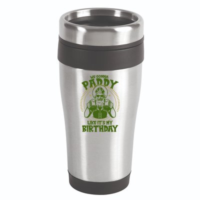 St Patricks Day We Gonna Paddy Like Its My Birthday 16oz Travel Tumbler