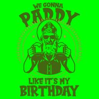 St Patricks Day We Gonna Paddy Like Its My Birthday Button