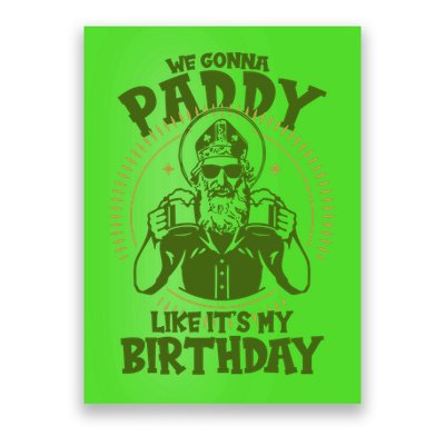St Patricks Day We Gonna Paddy Like Its My Birthday Poster
