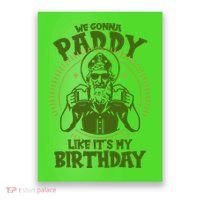 St Patricks Day We Gonna Paddy Like Its My Birthday Poster