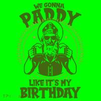 St Patricks Day We Gonna Paddy Like Its My Birthday Poster
