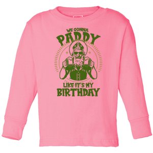 St Patricks Day We Gonna Paddy Like Its My Birthday Toddler Long Sleeve Shirt