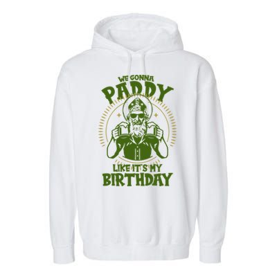 St Patricks Day We Gonna Paddy Like Its My Birthday Garment-Dyed Fleece Hoodie