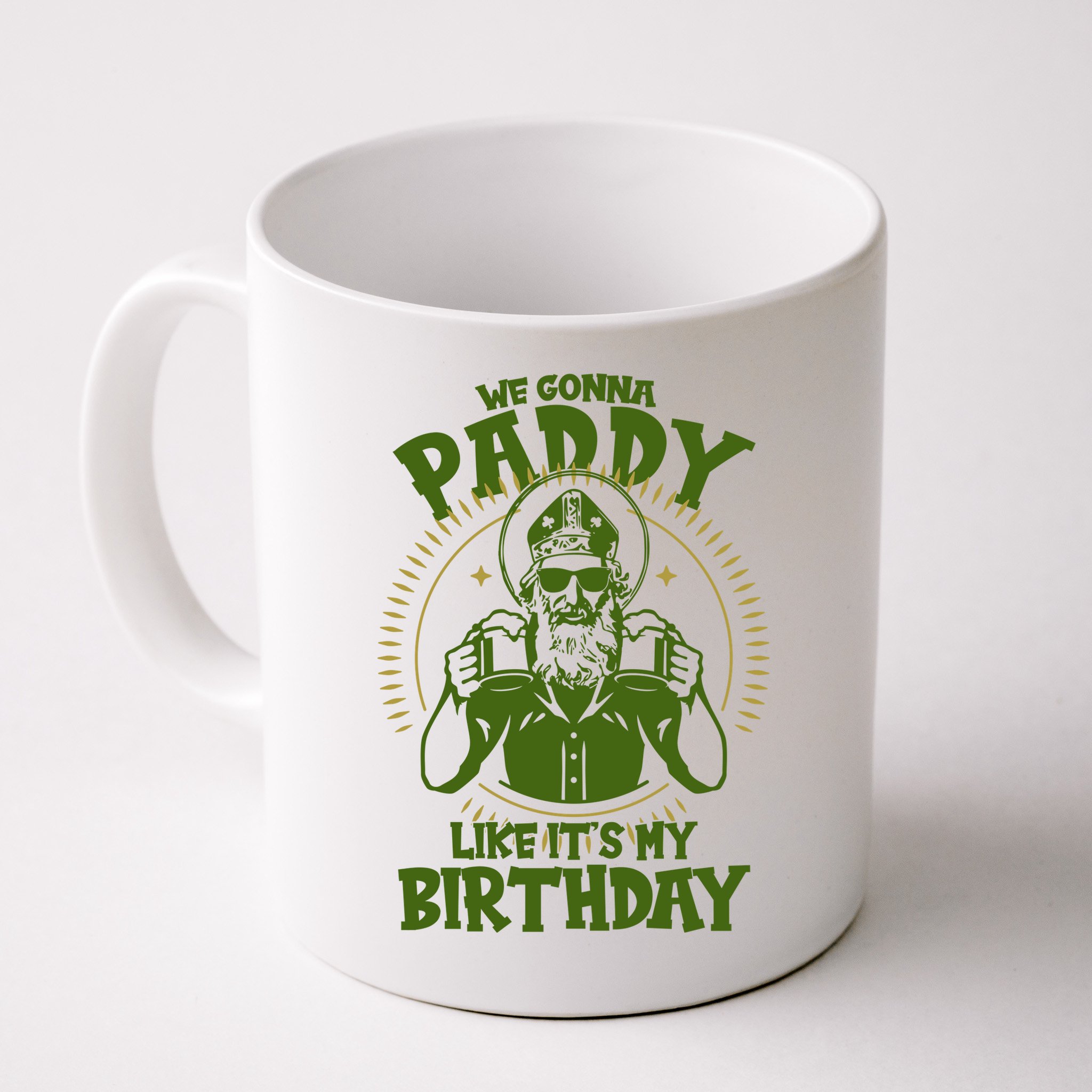 St Patricks Day We Gonna Paddy Like Its My Birthday Mug