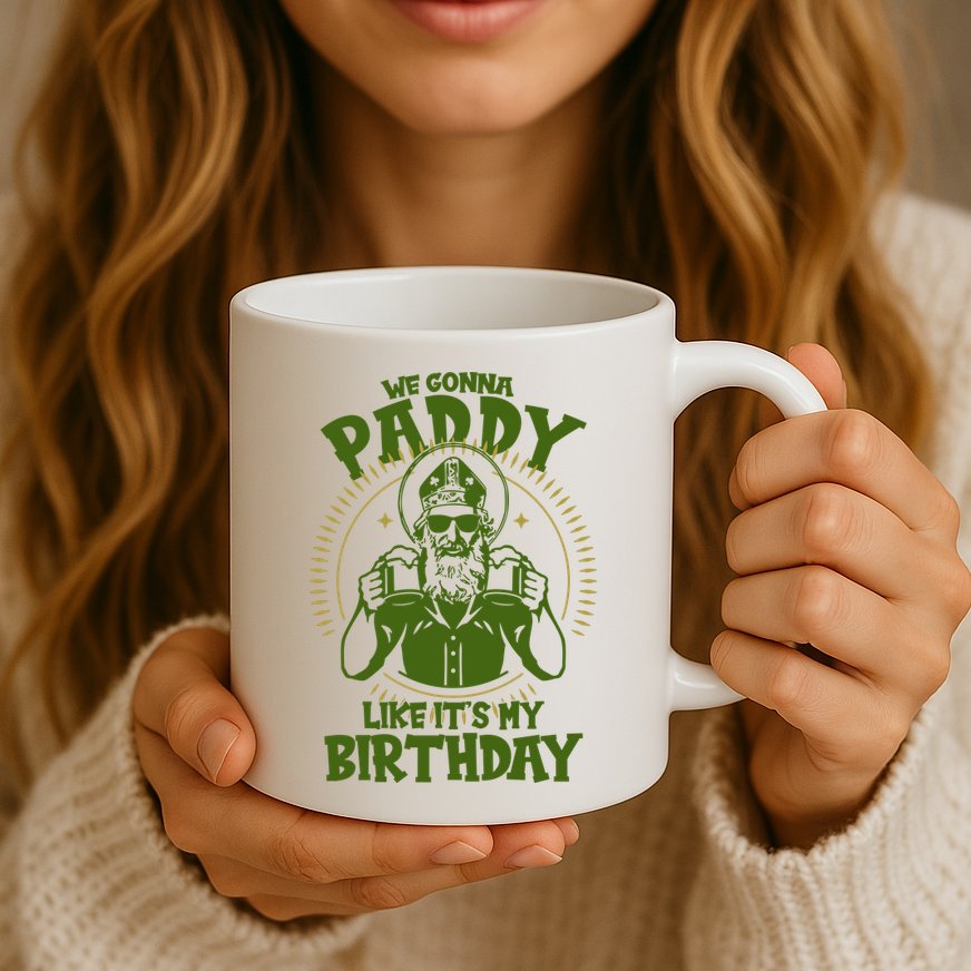 St Patricks Day We Gonna Paddy Like Its My Birthday Mug