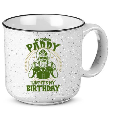 St Patricks Day We Gonna Paddy Like Its My Birthday 15oz Campfire Ceramic Mug