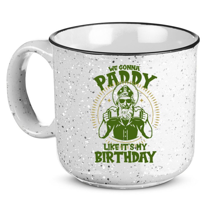 St Patricks Day We Gonna Paddy Like Its My Birthday 15oz Campfire Ceramic Mug