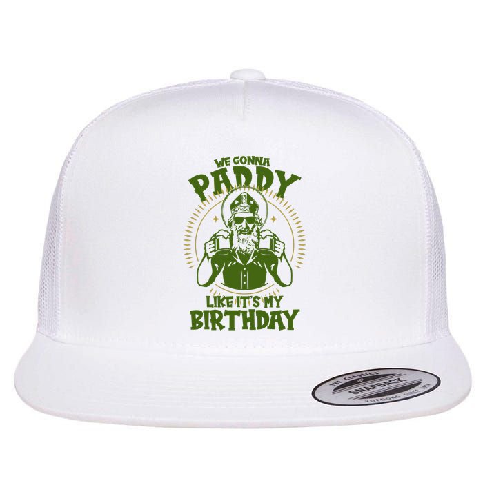 St Patricks Day We Gonna Paddy Like Its My Birthday Flat Bill Trucker Hat