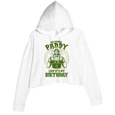 St Patricks Day We Gonna Paddy Like Its My Birthday Crop Fleece Hoodie