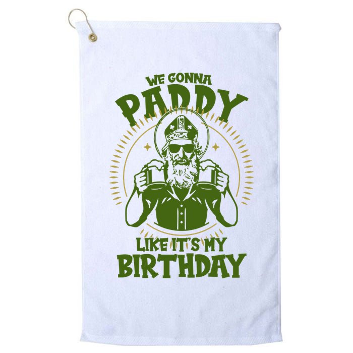 St Patricks Day We Gonna Paddy Like Its My Birthday Golf Towel