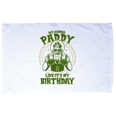 St Patricks Day We Gonna Paddy Like Its My Birthday Microfiber Hand Towel