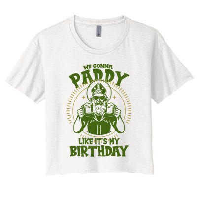 St Patricks Day We Gonna Paddy Like Its My Birthday Crop Top