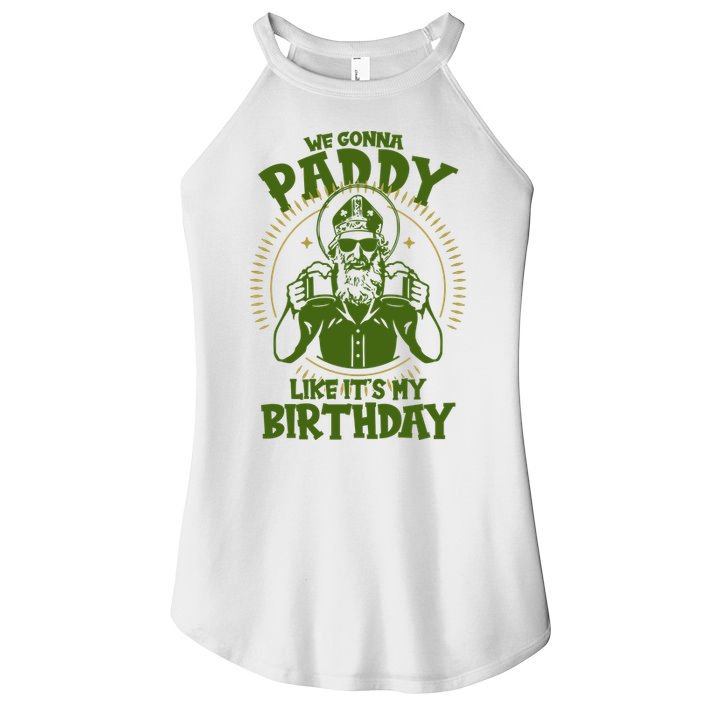 St Patricks Day We Gonna Paddy Like Its My Birthday Women's Perfect Tri Rocker Tank