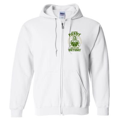 St Patricks Day We Gonna Paddy Like Its My Birthday Full Zip Hoodie