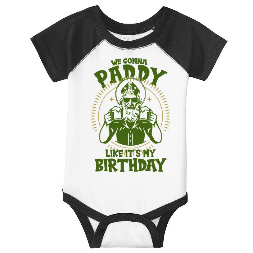 St Patricks Day We Gonna Paddy Like Its My Birthday Infant Baby Jersey Bodysuit
