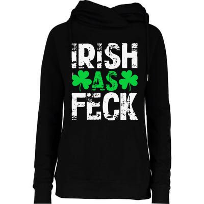 Saint Patrick's Day Lucky Irish As Feck Funny Womens Funnel Neck Pullover Hood