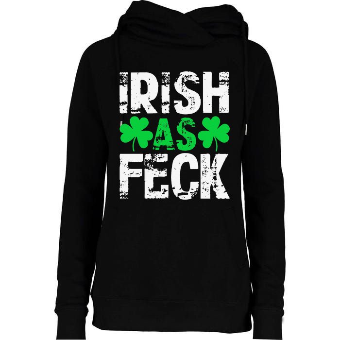 Saint Patrick's Day Lucky Irish As Feck Funny Womens Funnel Neck Pullover Hood