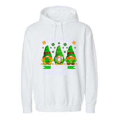 St Patrick's Day Irish Gnomes Funny Saying Gift Garment-Dyed Fleece Hoodie