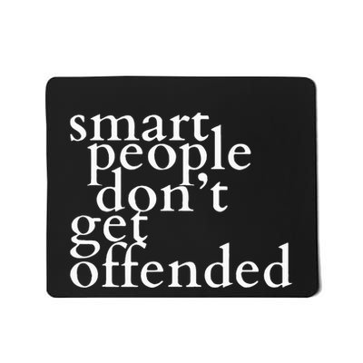 Smart People DonT Get Offended Mousepad