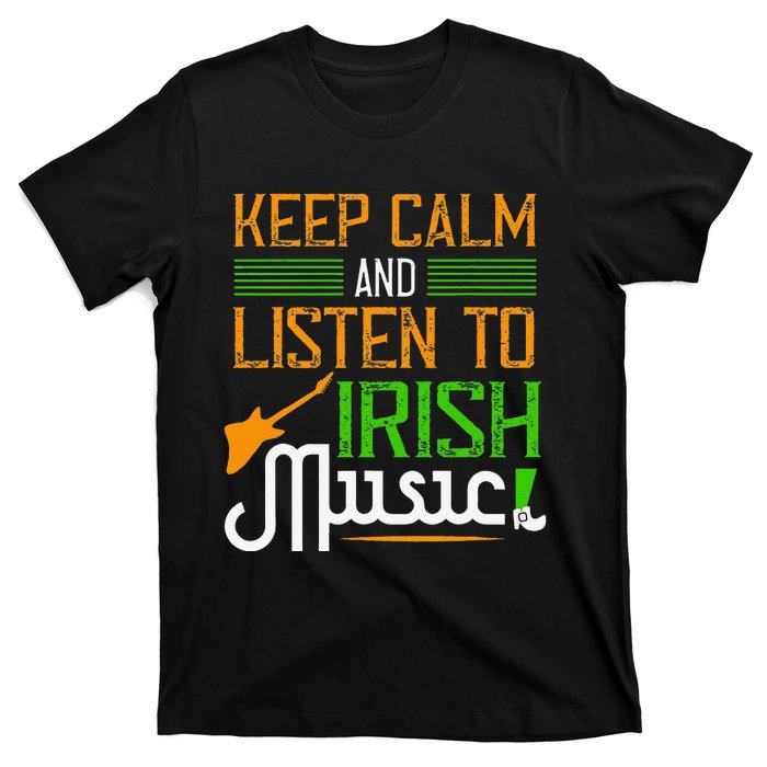 St. Patrick's Day Gifts Funny Irish Listen To Irish Music T-Shirt