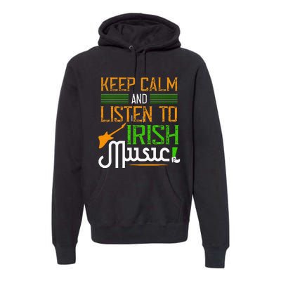 St. Patrick's Day Gifts Funny Irish Listen To Irish Music Premium Hoodie