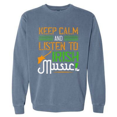 St. Patrick's Day Gifts Funny Irish Listen To Irish Music Garment-Dyed Sweatshirt