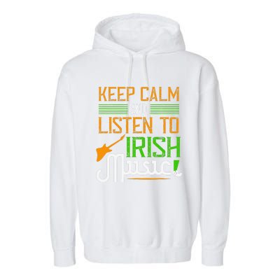 St. Patrick's Day Gifts Funny Irish Listen To Irish Music Garment-Dyed Fleece Hoodie