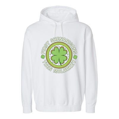 St. Patrick's Day Funny First Shenanigans Then Malarkey Garment-Dyed Fleece Hoodie