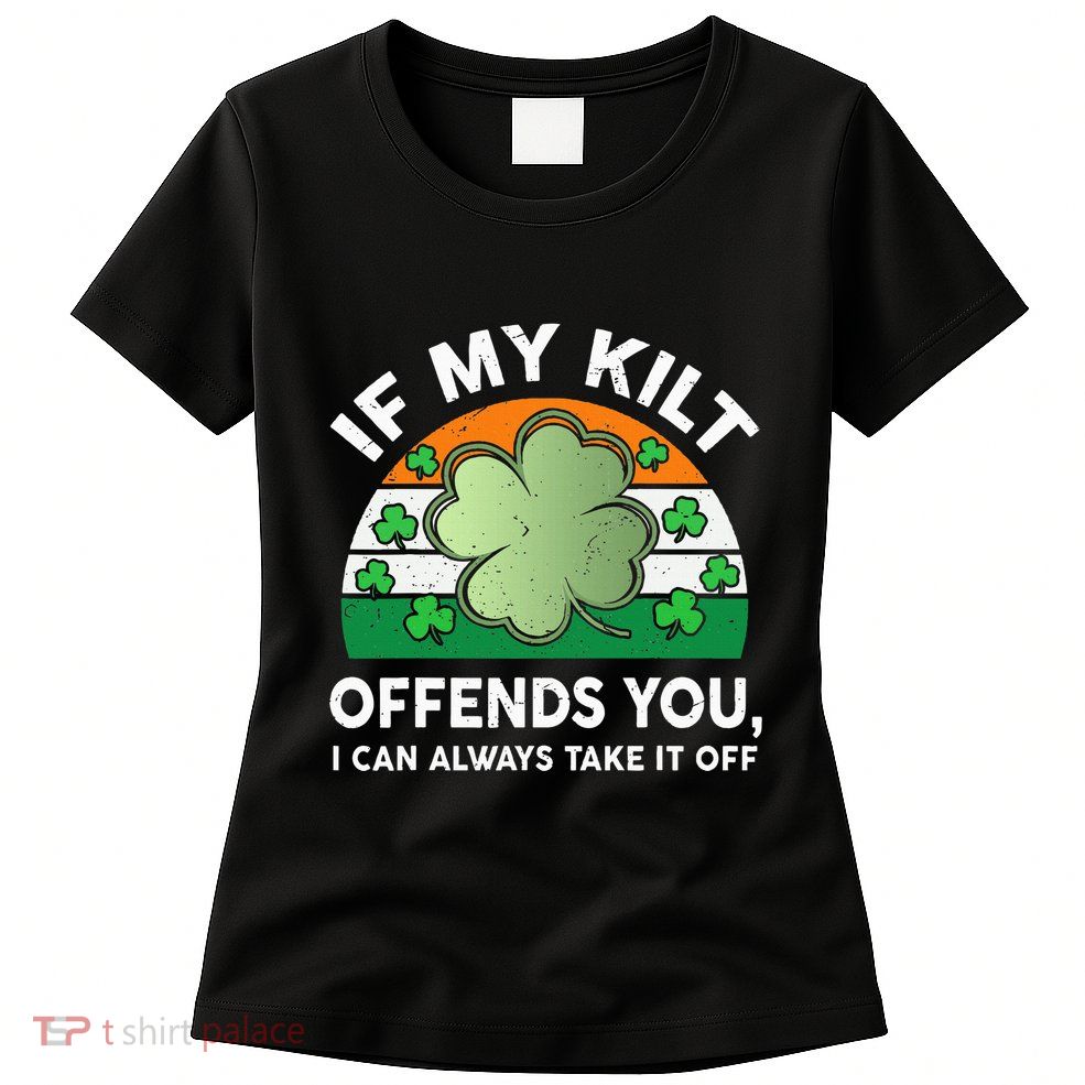 St Patricks Day Kilt Offend You Womens T-Shirt