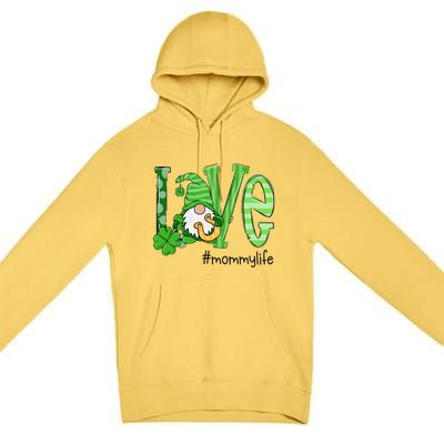 St Patricks Day Love Mommy Life Premium Pullover Hoodie