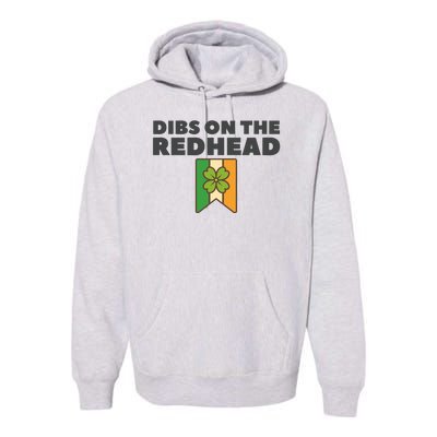 St PatrickS Day Dibs On The Redhead Funny Premium Hoodie