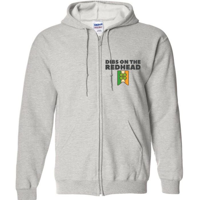 St PatrickS Day Dibs On The Redhead Funny Full Zip Hoodie