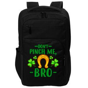 St Patricks Day Funny Irish Don't Pinch Me Bro Graphic Gift Impact Tech Backpack