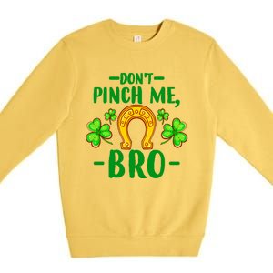 St Patricks Day Funny Irish Don't Pinch Me Bro Graphic Great Gift Premium Crewneck Sweatshirt