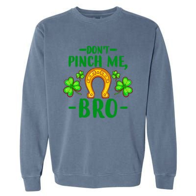 St Patricks Day Funny Irish Don't Pinch Me Bro Graphic Great Gift Garment-Dyed Sweatshirt