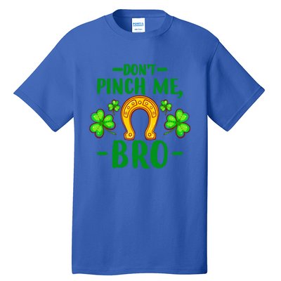 St Patricks Day Funny Irish Don't Pinch Me Bro Graphic Great Gift Tall T-Shirt