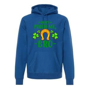 St Patricks Day Funny Irish Don't Pinch Me Bro Graphic Great Gift Premium Hoodie