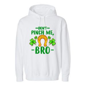 St Patricks Day Funny Irish Don't Pinch Me Bro Graphic Great Gift Garment-Dyed Fleece Hoodie