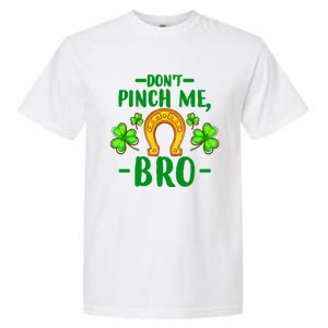 St Patricks Day Funny Irish Don't Pinch Me Bro Graphic Great Gift Garment-Dyed Heavyweight T-Shirt