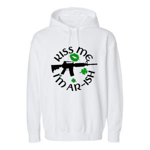 St Patricks Day Kiss Me Im Arish Ar Gun Garment-Dyed Fleece Hoodie