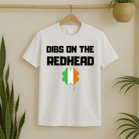 St Patricks Day Dibs On The Redhead Funny T-Shirt