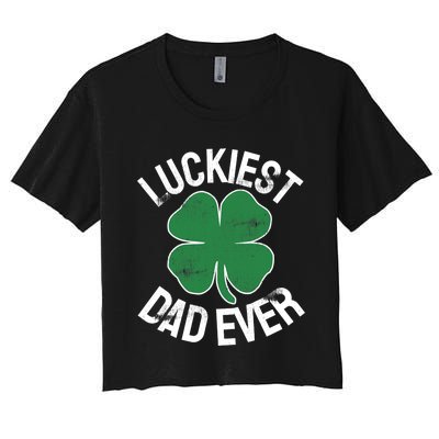 St Patrick's Day Shamrock Luckiest Dad Irish Saint Paddy's Women's Crop Top Tee