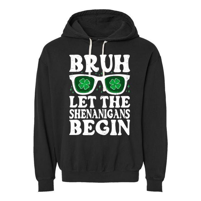 St Patricks Day Bruh Let The Shenanigans Begin Shamrock Clover Sun Glasses Garment-Dyed Fleece Hoodie