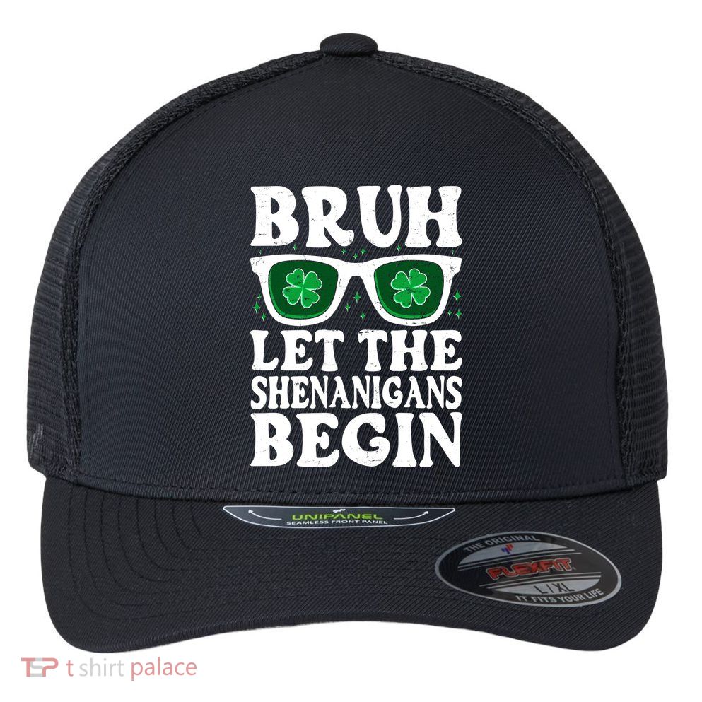 St Patricks Day Bruh Let The Shenanigans Begin Shamrock Clover Sun Glasses Flexfit Unipanel Trucker Cap