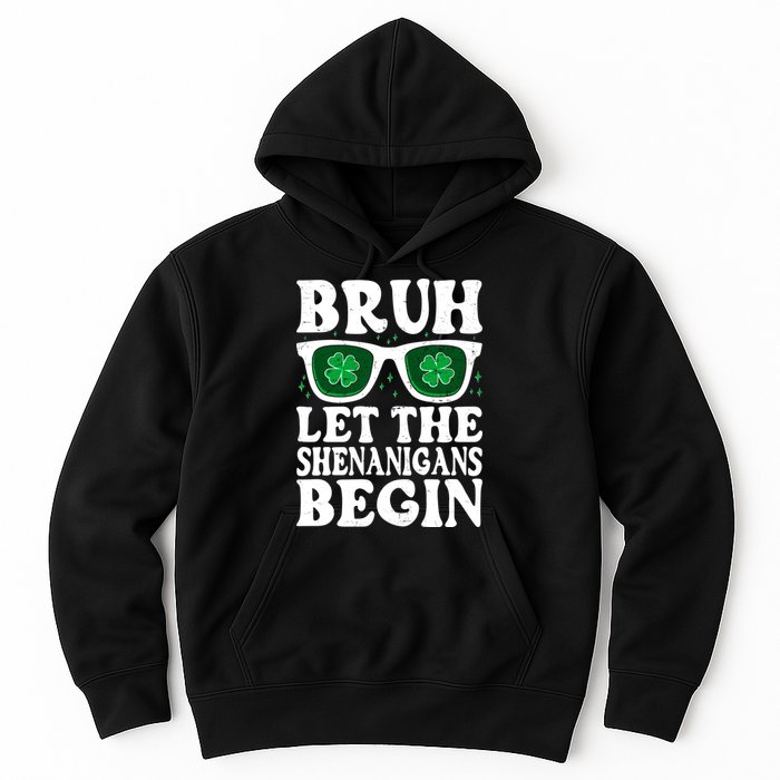 St Patricks Day Bruh Let The Shenanigans Begin Shamrock Clover Sun Glasses Hoodie