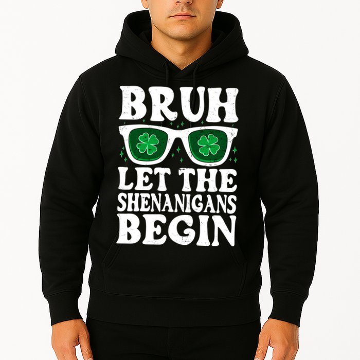 St Patricks Day Bruh Let The Shenanigans Begin Shamrock Clover Sun Glasses Hoodie
