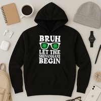 St Patricks Day Bruh Let The Shenanigans Begin Shamrock Clover Sun Glasses Hoodie