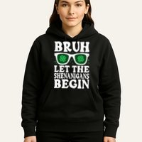 St Patricks Day Bruh Let The Shenanigans Begin Shamrock Clover Sun Glasses Hoodie
